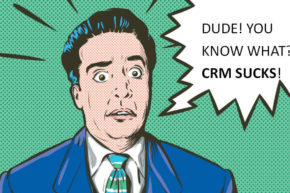 Why Salespeople Think CRM Software Sucks