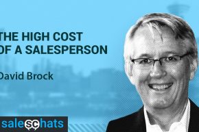 #SalesChats: High Costs of a Salespeople, with David Brock