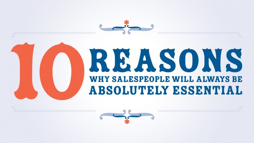 10 Reasons Why Salespeople Will Always Be Absolutely Essential: The Printable Poster