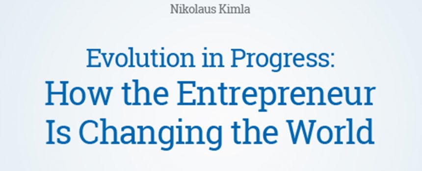 Evolution in Progress: How the Entrepreneur Is Changing the World