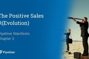 Pipeliner Manifesto: The Positive Sales R(Evolution)