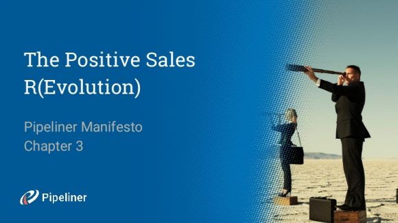 Pipeliner Manifesto: The Positive Sales R(Evolution)