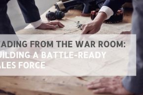 Leading from the War Room: Building a Battle-Ready Sales Force