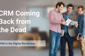 What is CRM? CRM Coming Back from the Dead: CRM in the Digital Revolution
