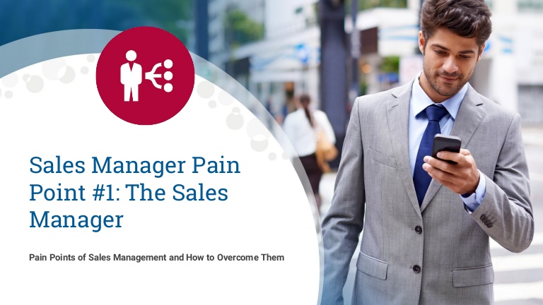 Sales Management Pain Points: The Sales Manager