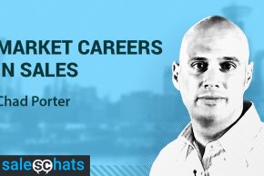 #SalesChats: Careers In Sales, with Chad Porter