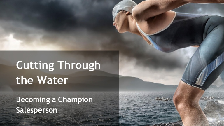 Cutting Through the Water: Becoming a Champion Salesperson