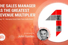 🎧 The Sales Manager as the Greatest Revenue Multiplier (Chap. 1 Managing Social Sales Team Audio Book)