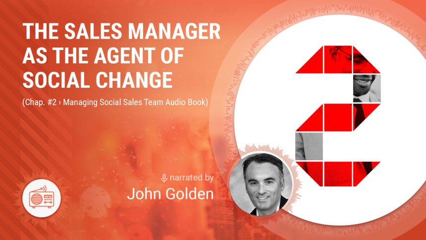 🎧 The Sales Manager as the Agent of Social Change (Chap. 2 Managing Social Sales Team Audiobook)