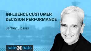 SalesChats 33: Influence Customer Decision Performance