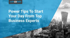 Power Tips To Start Your Day From Top Business Experts