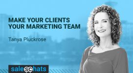 #SalesChats: Clients as your Marketing Team, with Tanya Pluckrose