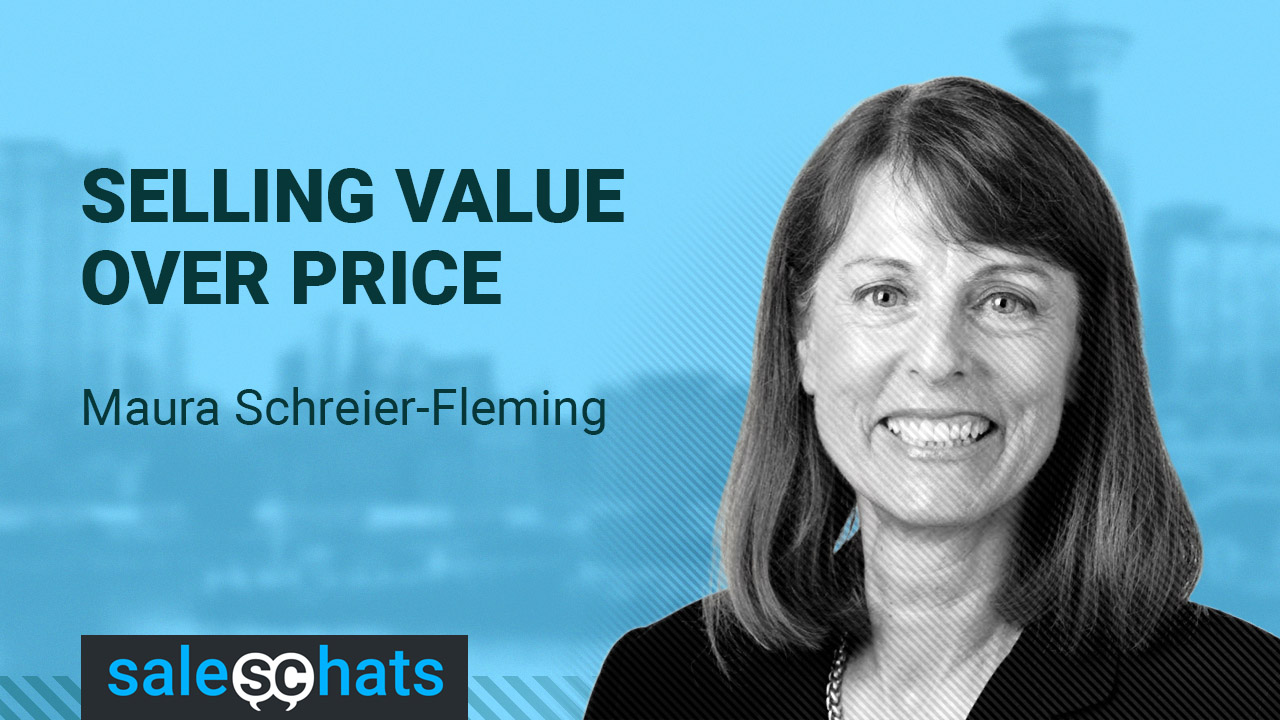 Selling Value over Price with Maura Schreier-Fleming.