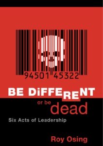 Be Different Or Be Dead: Six Acts Of Leadership Cover