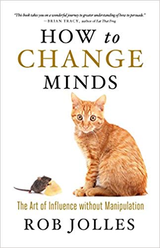 How to Change Minds: The Art of Influence without Manipulation Cover