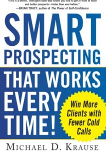 Smart Prospecting That Works Every Time!: Win More Clients with Fewer Cold Calls Cover