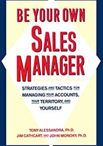 Be Your Own Sales Manager: Strategies And Tactics For Managing Your Accounts, Your Territory, And Yourself Cover