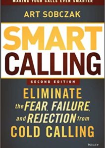 Smart Calling: Eliminate the Fear, Failure, and Rejection from Cold Calling Cover