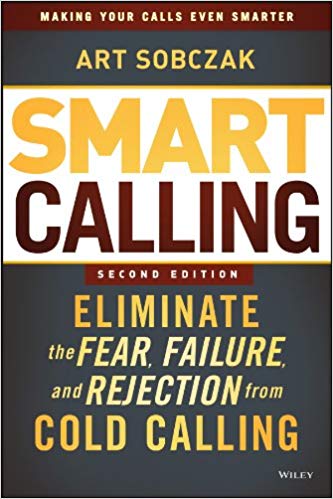 Smart Calling: Eliminate the Fear, Failure, and Rejection from Cold Calling Cover
