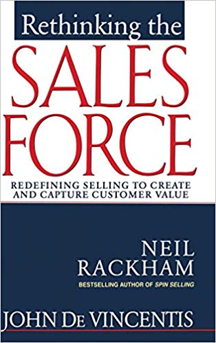 Rethinking the Sales Force: Redefining Selling to Create and Capture Customer Value