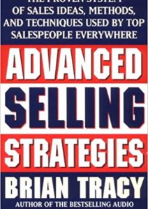 Advanced Selling Strategies: The Proven System of Sales Ideas, Methods, and Techniques Used by Top Salespeople Everywhere Cover