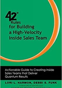 42 Rules for Building a High-Velocity Inside Sales Team: Actionable Guide to Creating Inside Sales Teams That Deliver Quantum Results Cover