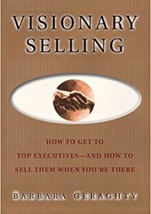 Visionary Selling: How to Get to Top Executives and How to Sell Them When You’re There Cover
