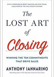 The Lost Art of Closing: Winning the Ten Commitments That Drive Sales Cover
