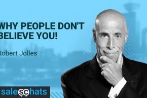 #SalesChats: Why People Don’t Believe You, with Rob Jolles