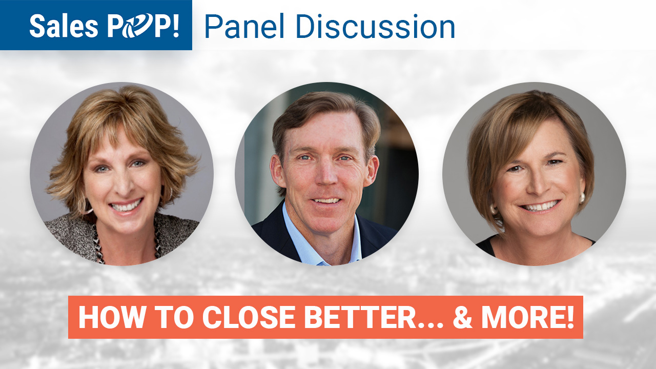 Panel Discussion- How to Close Better... & MORE