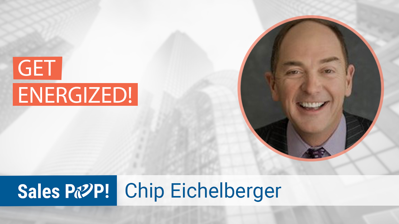 Get Energized! by Chip Eichelberger SalesPOP!
