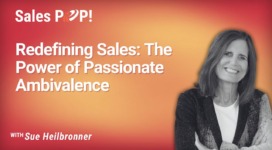 The New Sales Mindset: Why “Passionate Ambivalence” Is Your Secret Weapon (video)