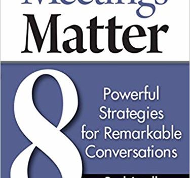 Meetings Matter: 8 Powerful Strategies for Remarkable Conversations