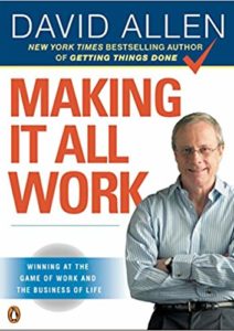 Making It All Work: Winning at the Game of Work and the Business of Life Cover
