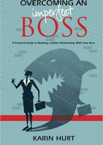Overcoming an Imperfect Boss: A Practical Guide to Building a Better Relationship With Your Boss Cover