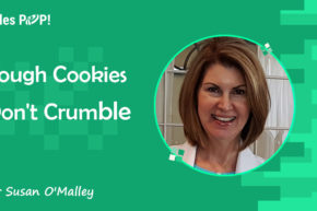 Tough Cookies Don’t Crumble