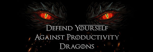 Defend Yourself Against Productivity Dragons