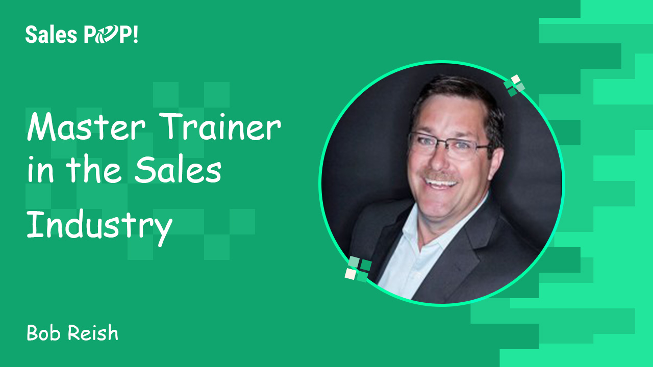 Master Trainer in the Sales Industry by Bob Reish SalesPOP!