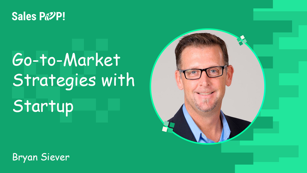 Go-To-Market Strategies by Bryan Siever - SalesPOP!