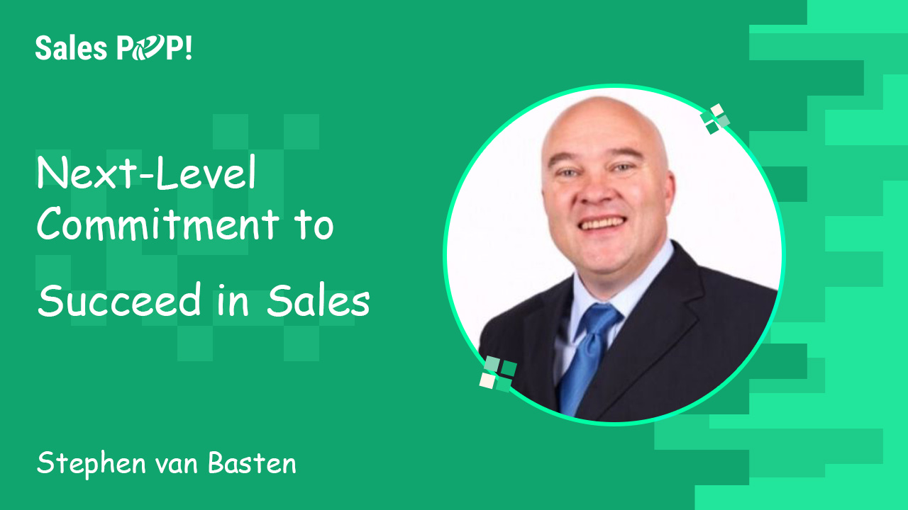 Next-Level Commitment to Succeed in Sales by Stephen van Basten - SalesPOP!