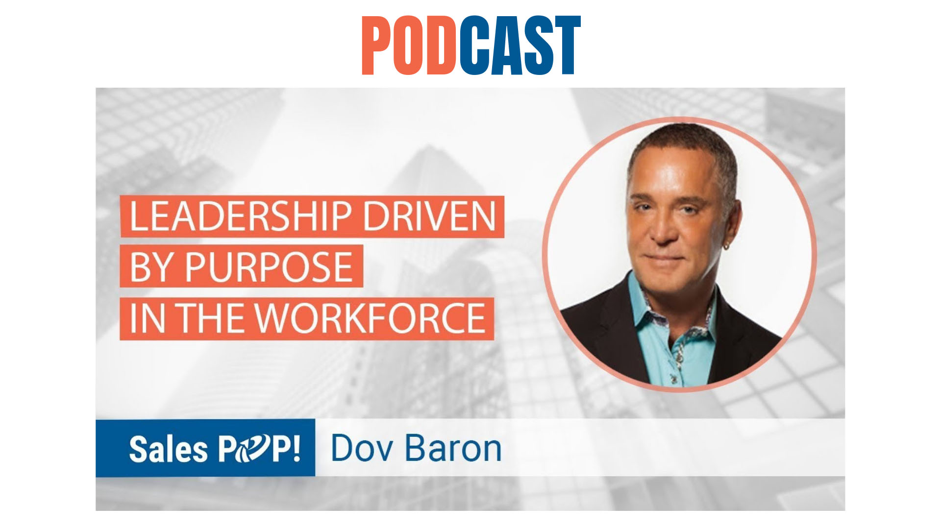 Leadership Driven by Purpose in the Workforce by Dov Baron SalesPOP!