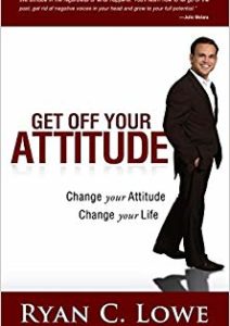 Get Off Your Attitude: Change your Attitude Change your Life Cover