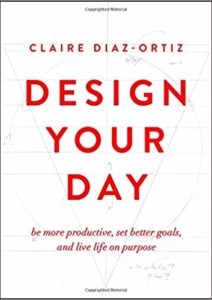 Design Your Day: Be More Productive, Set Better Goals, and Live Life On Purpose Cover