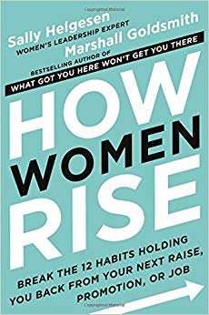 How Women Rise: Break the 12 Habits Holding You Back from Your Next Raise, Promotion, or Job Cover