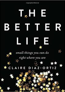 The Better Life: Small Things You Can Do Right Where You Are Cover
