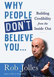 Why People Don’t Believe You…: Building Credibility from the Inside Out Cover