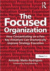 The Focused Organization: How Concentrating on a Few Key Initiatives Can Dramatically Improve Strategy Execution Cover