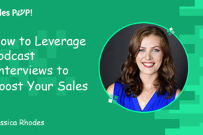 How to Leverage Podcast Interviews to Boost your Sales