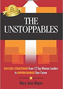 The Unstoppables: Success Strategies from 12 Top Women Leaders to Supercharge Your Career Cover
