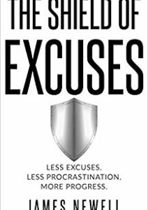 No more Excuses: The Shield of Excuses: Less excuses. Less procrastination. More progress Cover